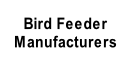 Bird Feeder
Manufacturers
